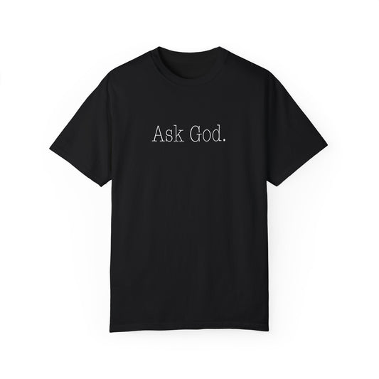 Comfort Colors Christian Ask God T-shirt